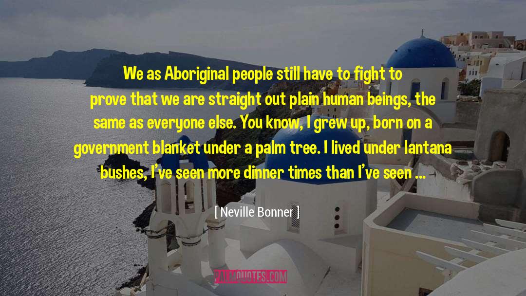 Palm Tree quotes by Neville Bonner
