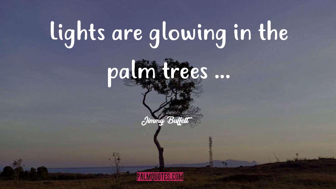 Palm Trees quotes by Jimmy Buffett