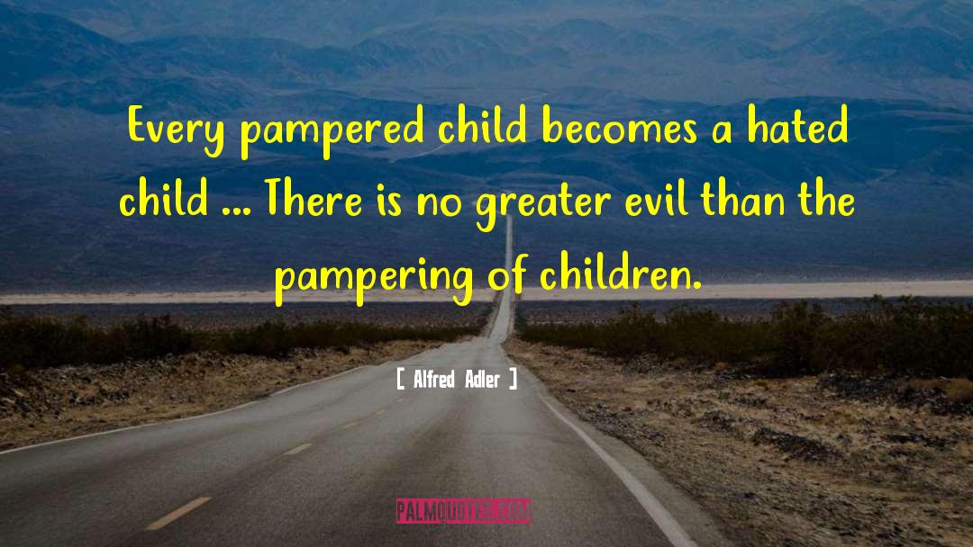 Pampered quotes by Alfred Adler