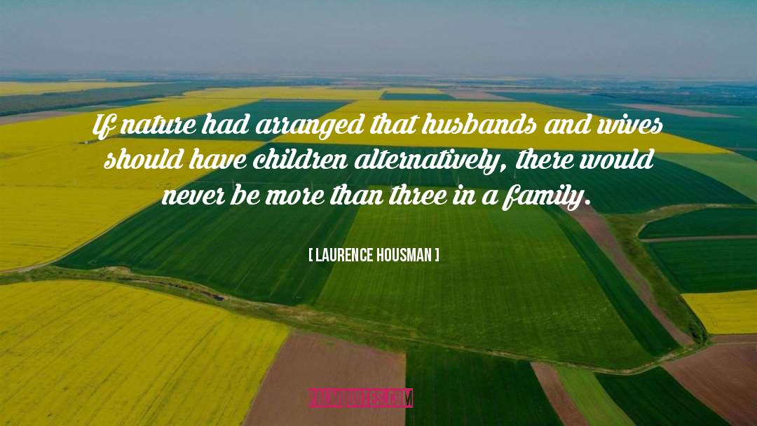 Panaguiton Family quotes by Laurence Housman