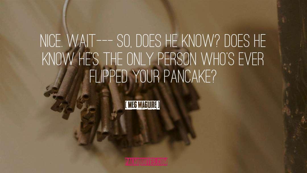 Pancake quotes by Meg Maguire