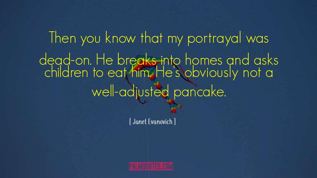 Pancake quotes by Janet Evanovich