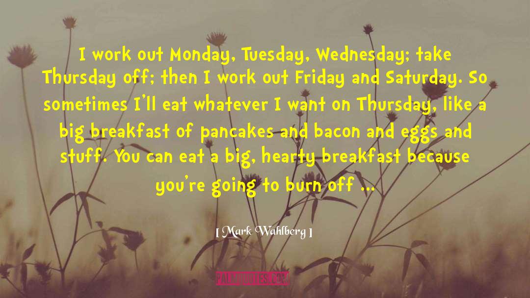 Pancakes Funny quotes by Mark Wahlberg