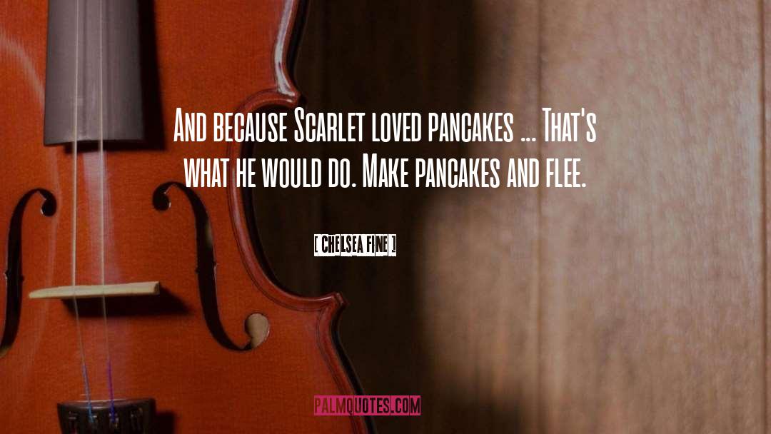 Pancakes Funny quotes by Chelsea Fine