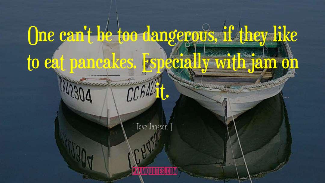 Pancakes Funny quotes by Tove Jansson