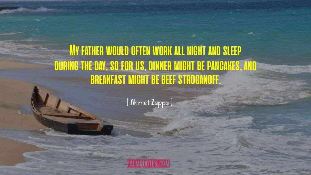 Pancakes Funny quotes by Ahmet Zappa