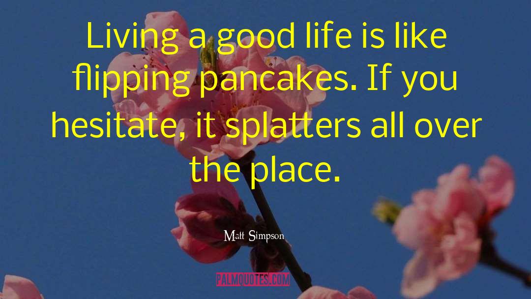 Pancakes Funny quotes by Matt Simpson