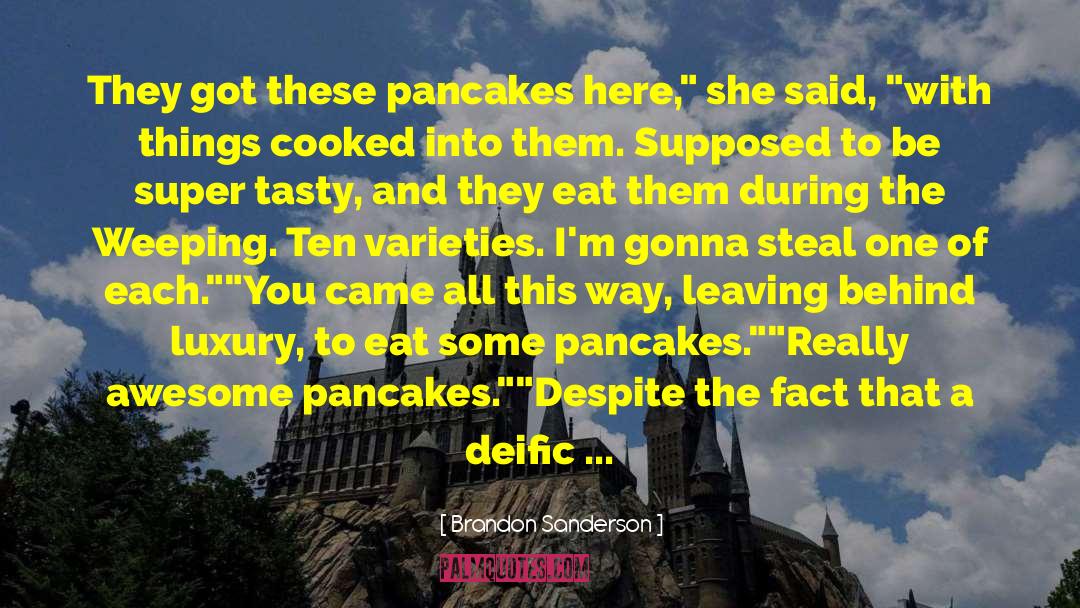 Pancakes Funny quotes by Brandon Sanderson