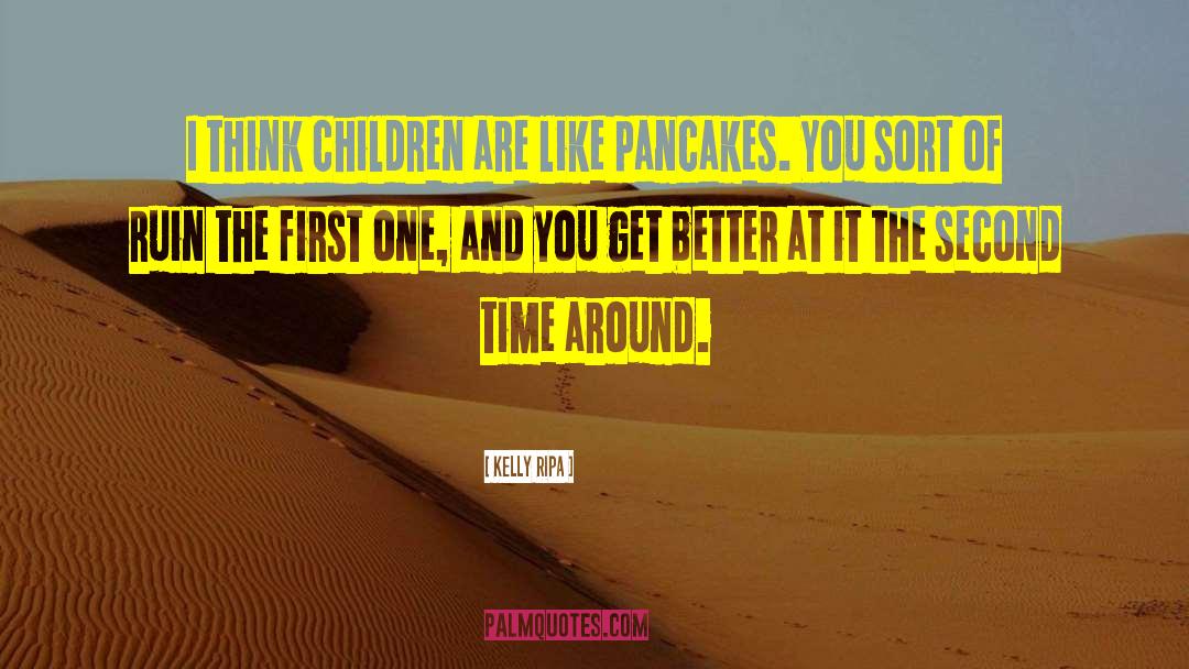 Pancakes quotes by Kelly Ripa