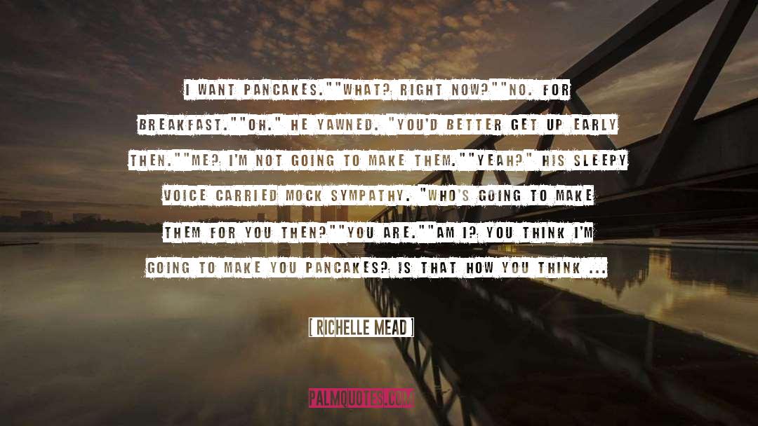 Pancakes quotes by Richelle Mead