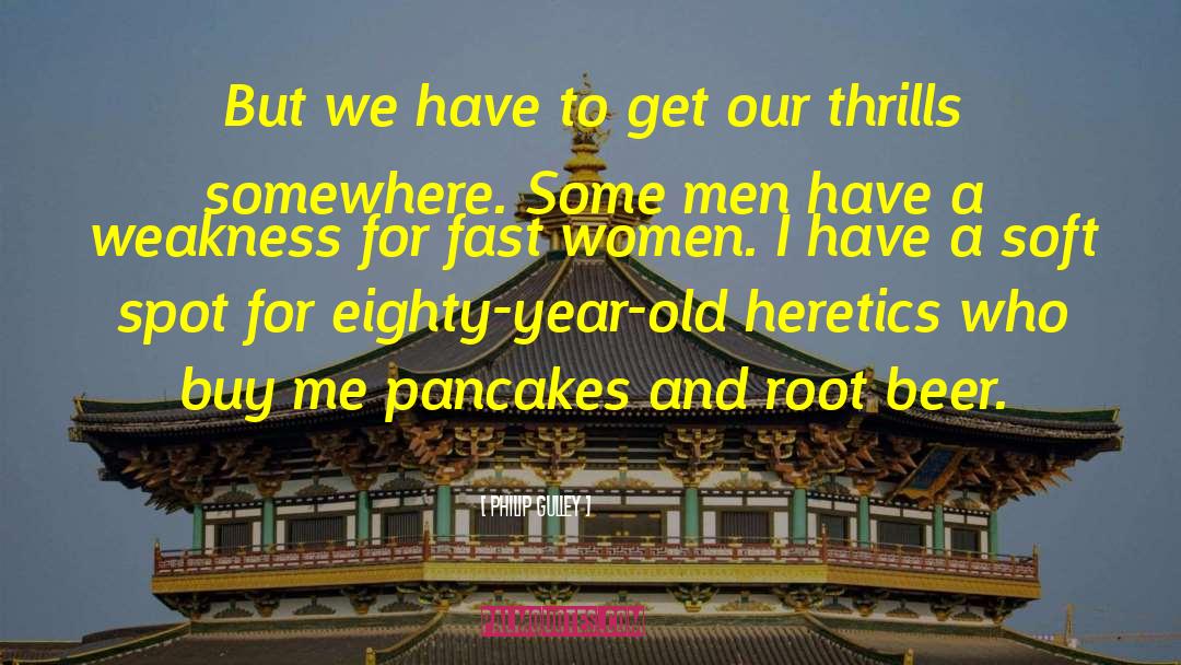 Pancakes quotes by Philip Gulley