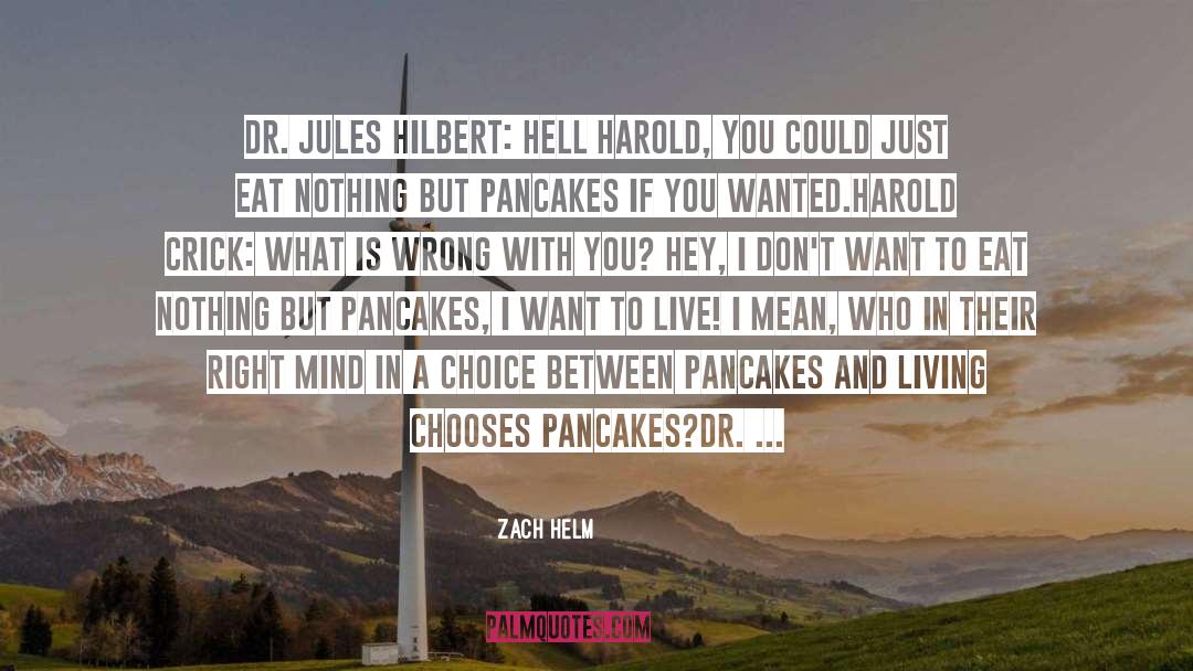 Pancakes quotes by Zach Helm