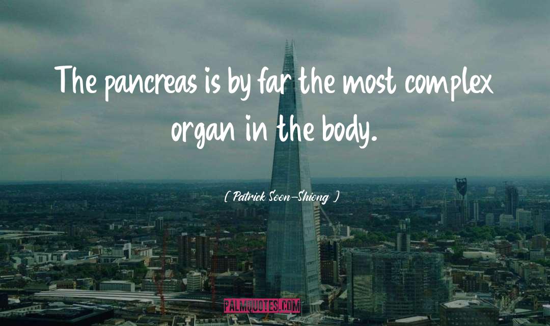 Pancreas quotes by Patrick Soon-Shiong