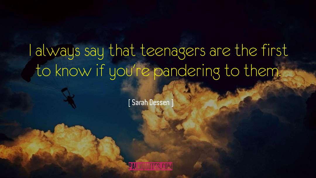 Pandering quotes by Sarah Dessen