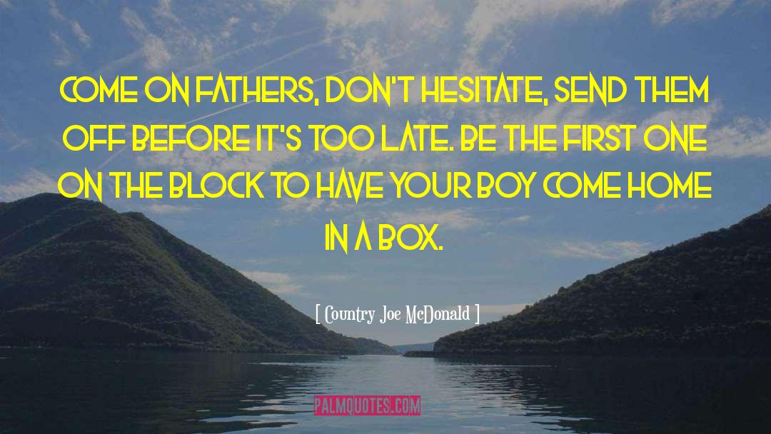 Pandoras Box quotes by Country Joe McDonald