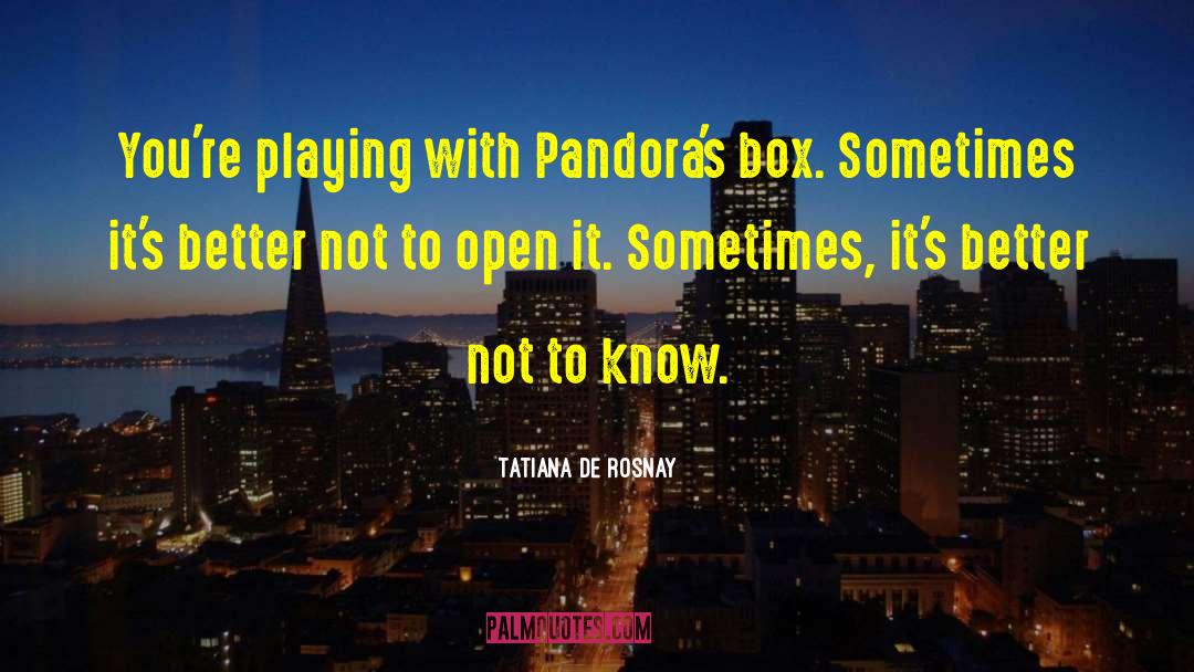 Pandoras Box quotes by Tatiana De Rosnay