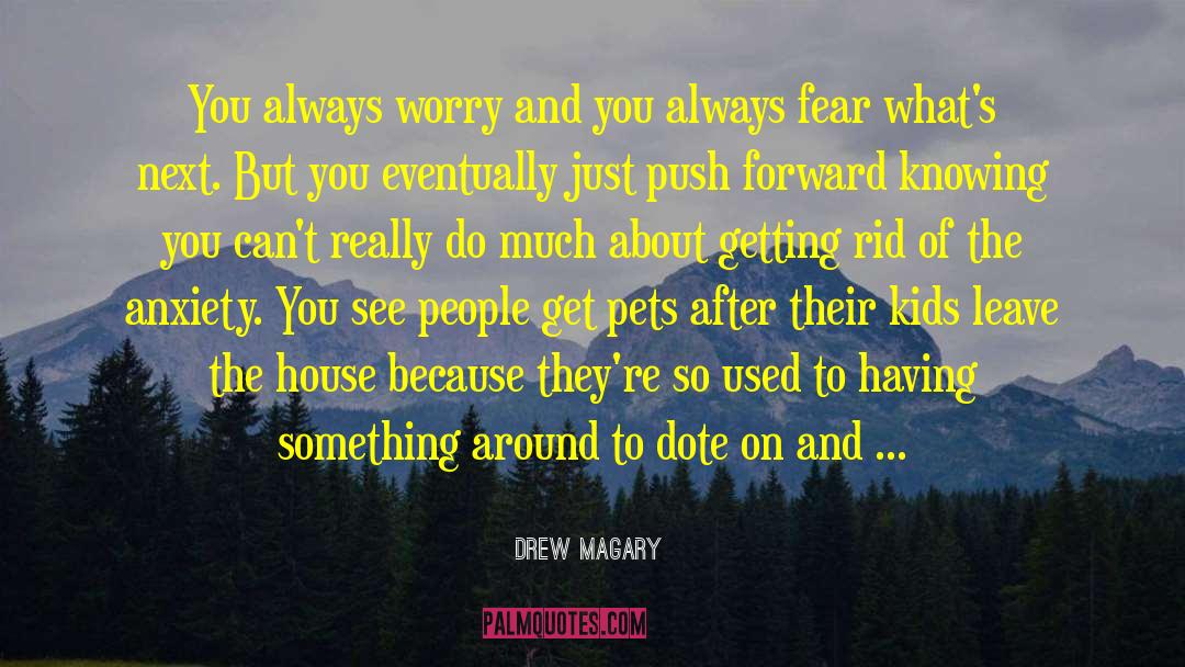 Panic And Anxiety quotes by Drew Magary