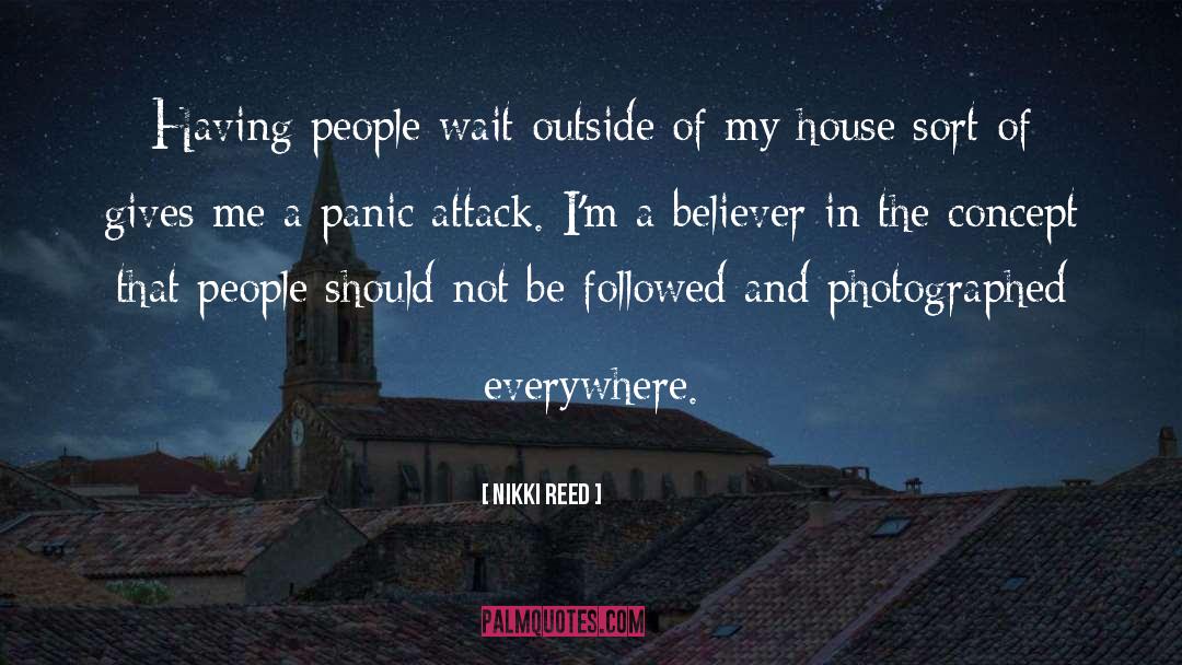 Panic Attacks quotes by Nikki Reed