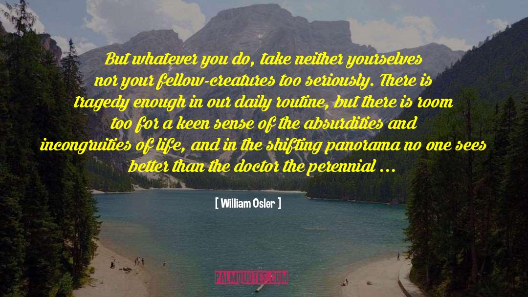 Panorama quotes by William Osler