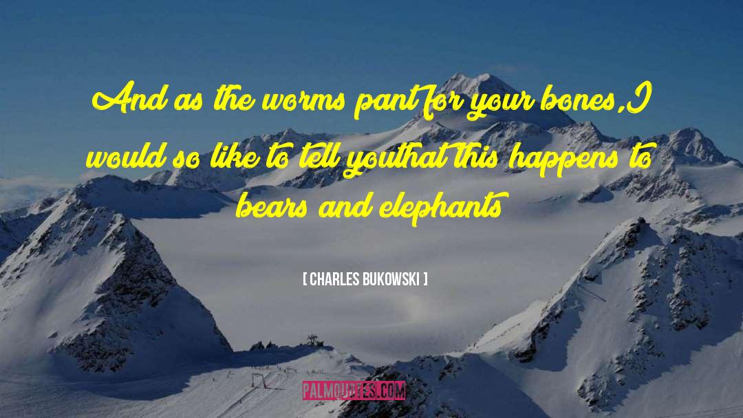Pant quotes by Charles Bukowski