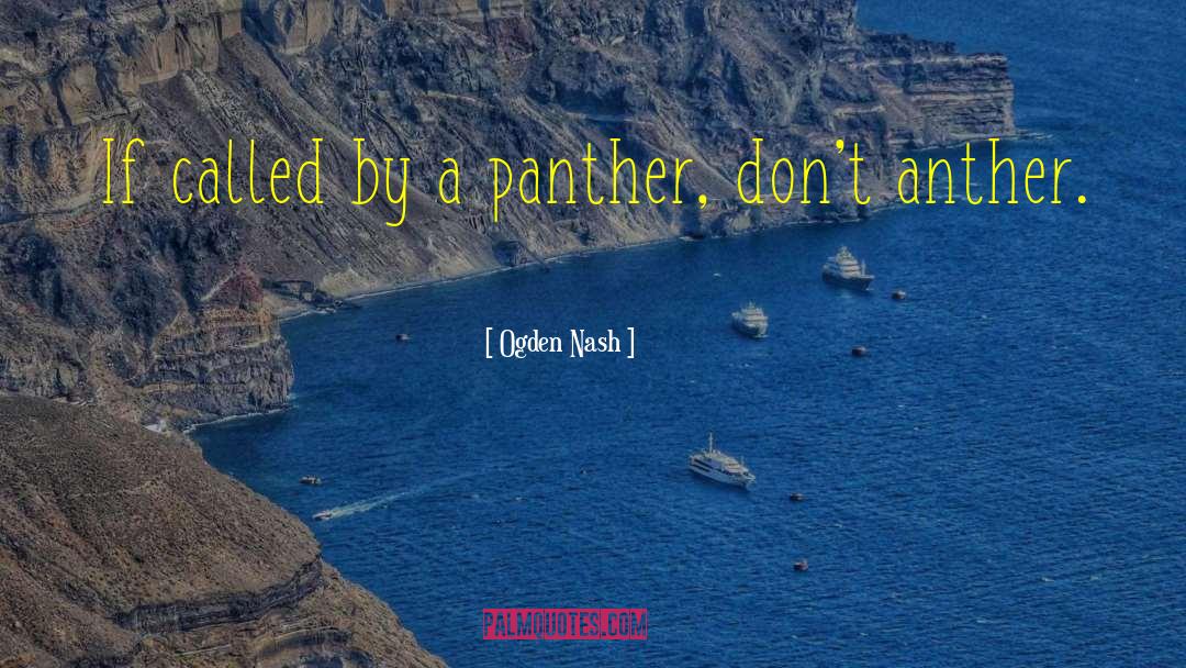 Panthers quotes by Ogden Nash