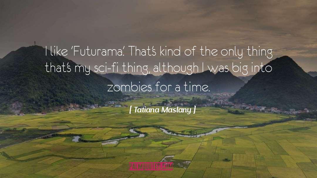 Panucci Futurama quotes by Tatiana Maslany