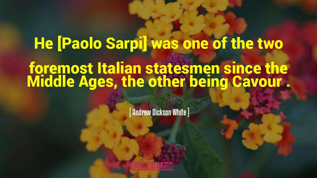 Paolo Sarpi quotes by Andrew Dickson White