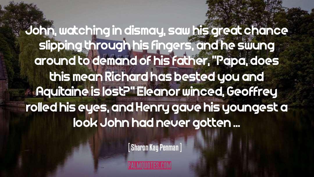 Papa Johns quotes by Sharon Kay Penman