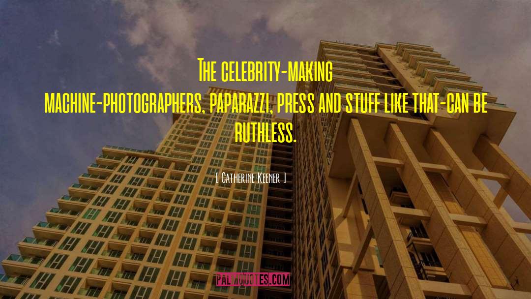 Paparazzi quotes by Catherine Keener