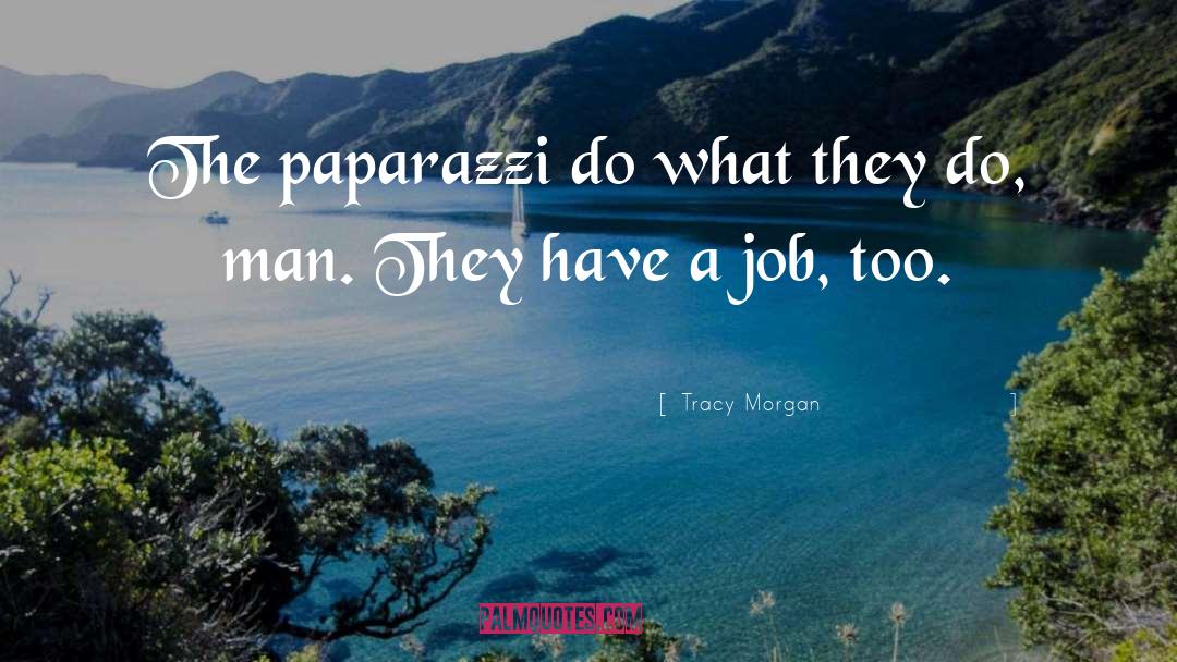 Paparazzi quotes by Tracy Morgan