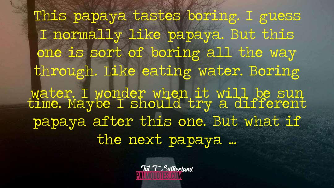 Papaya In Hindi quotes by Tui T. Sutherland