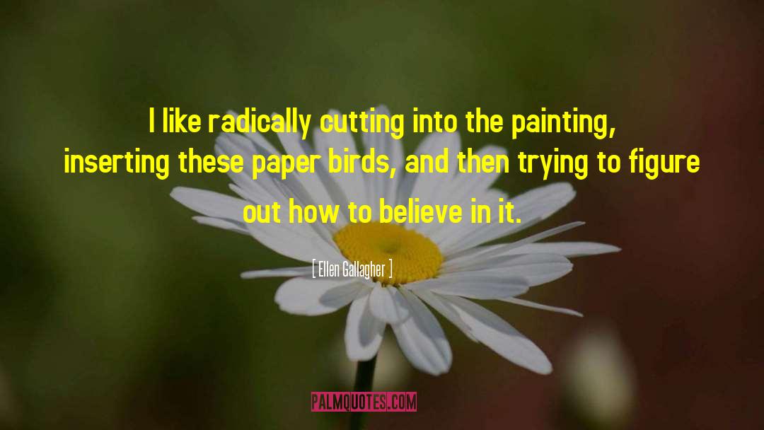 Paper And Pencil quotes by Ellen Gallagher