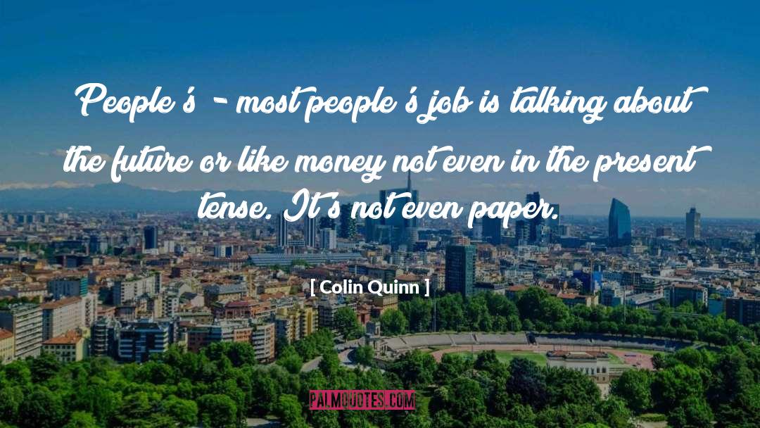 Paper Money quotes by Colin Quinn