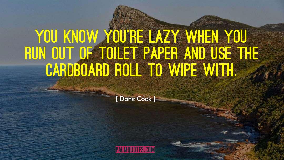 Paper When You Serve quotes by Dane Cook