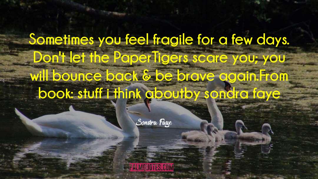 Papertigers quotes by Sondra Faye