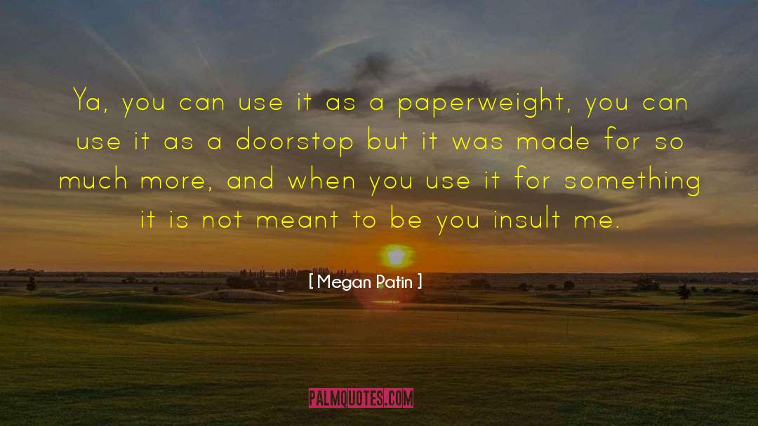 Paperweight quotes by Megan Patin