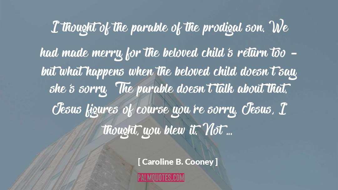 Parable quotes by Caroline B. Cooney