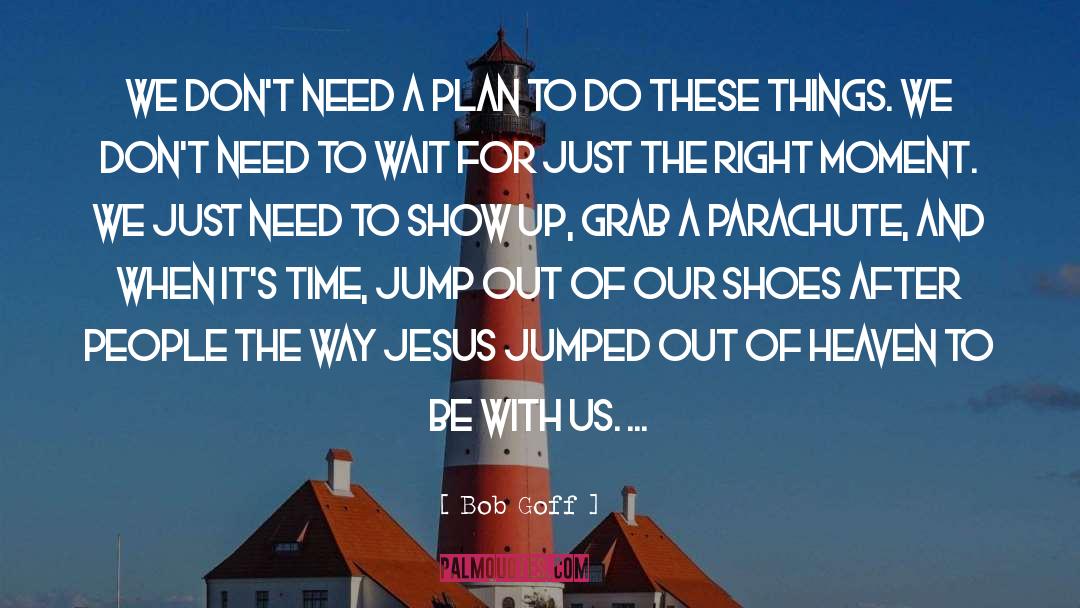 Parachute quotes by Bob Goff