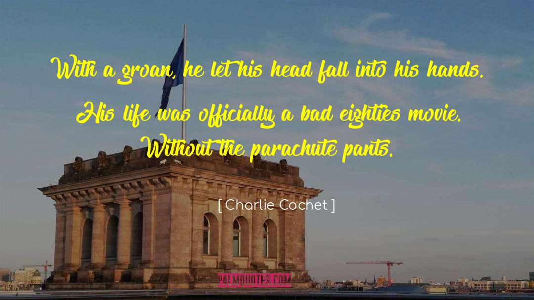 Parachute quotes by Charlie Cochet