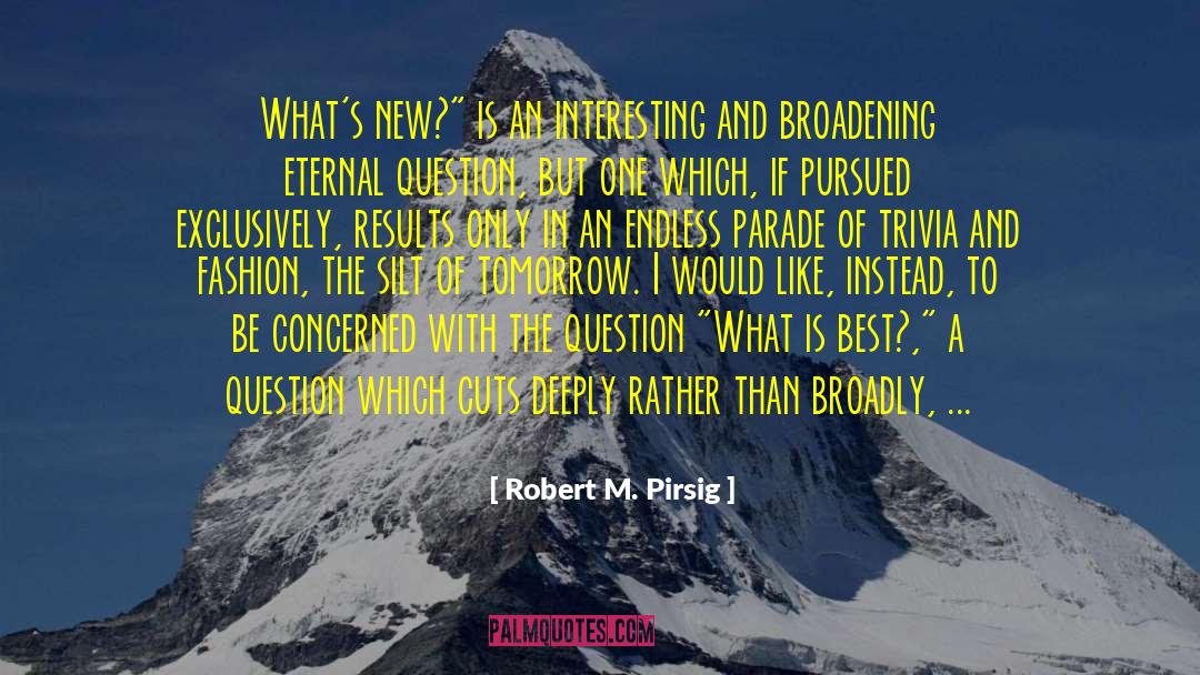 Parade quotes by Robert M. Pirsig