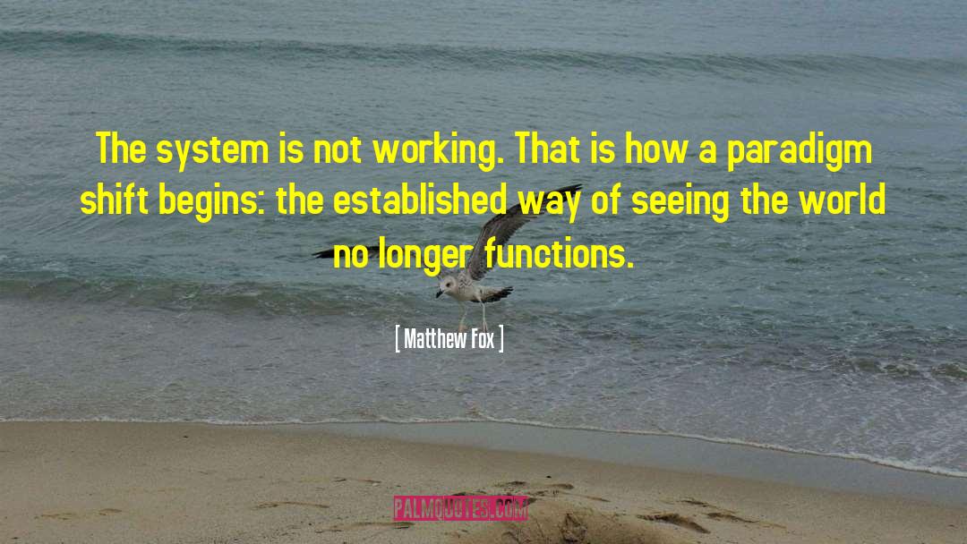 Paradigm Shift quotes by Matthew Fox