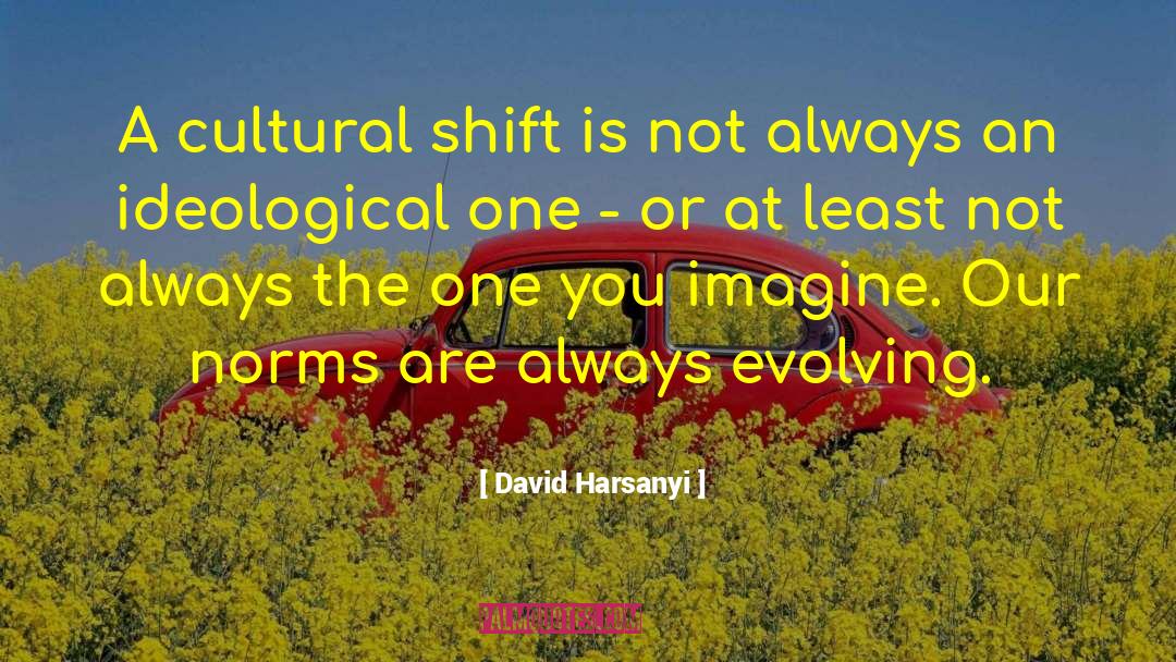 Paradigm Shift quotes by David Harsanyi
