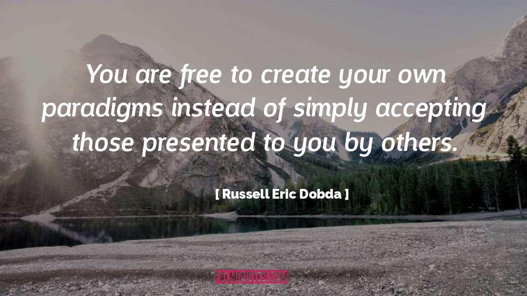 Paradigms quotes by Russell Eric Dobda