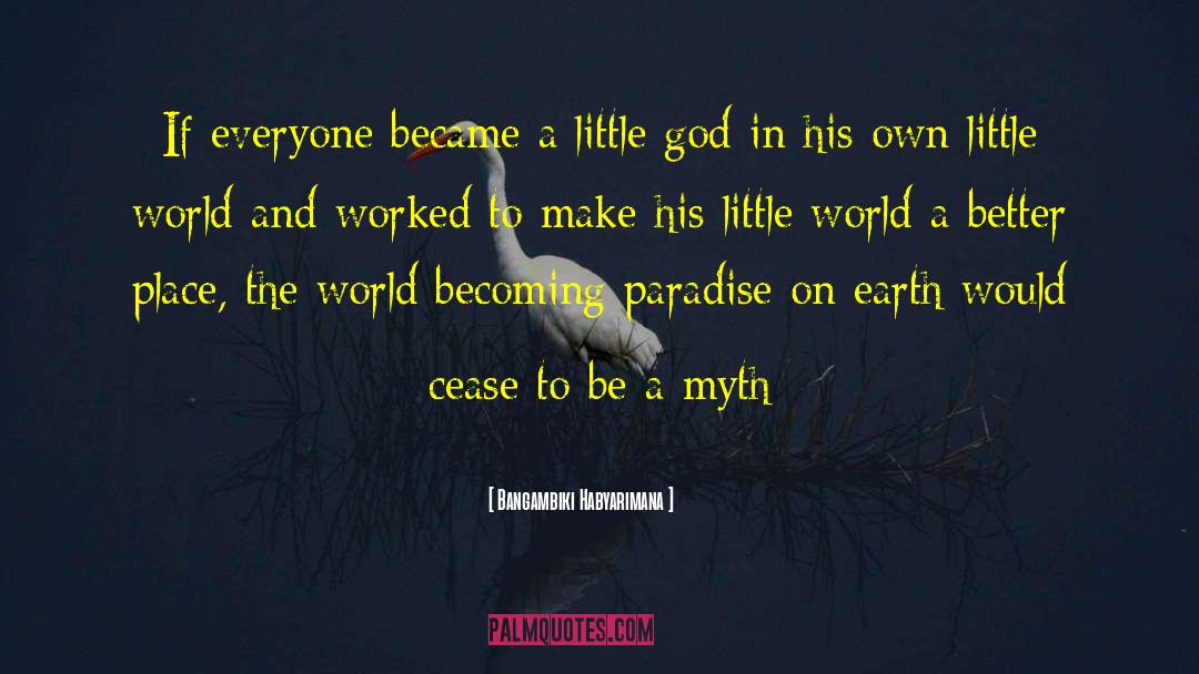 Paradise On Earth quotes by Bangambiki Habyarimana