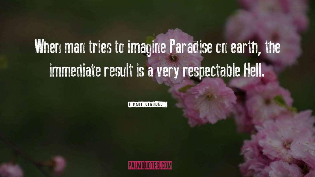 Paradise On Earth quotes by Paul Claudel