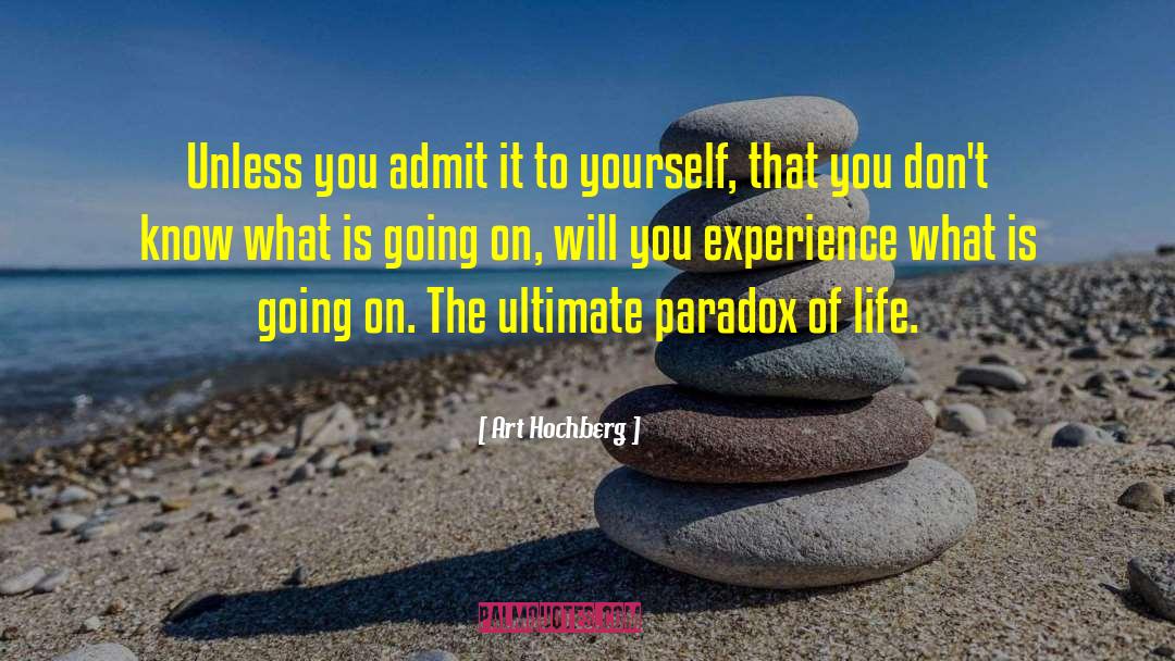 Paradox Of Life quotes by Art Hochberg