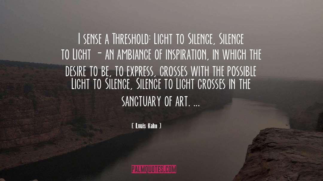 Paradox Of Silence quotes by Louis Kahn