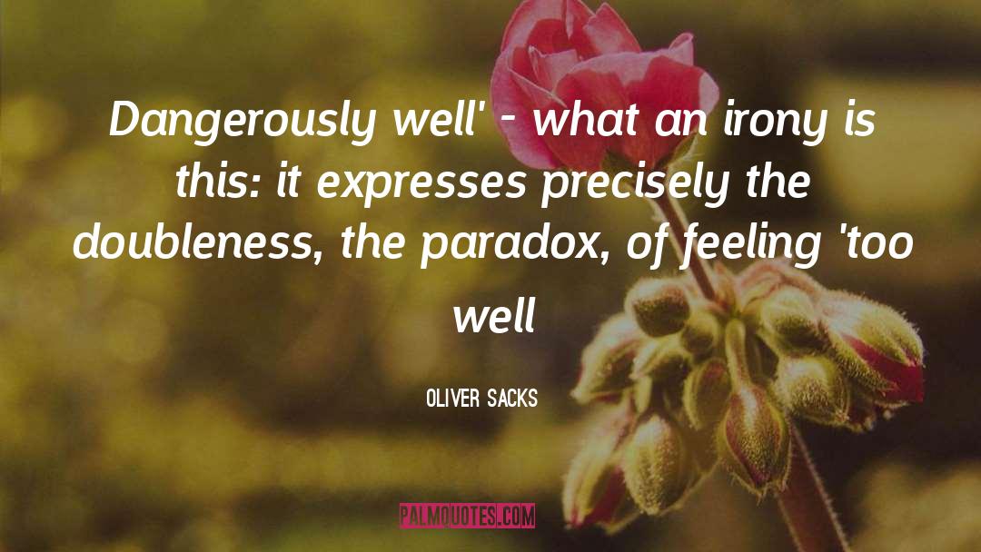 Paradox quotes by Oliver Sacks
