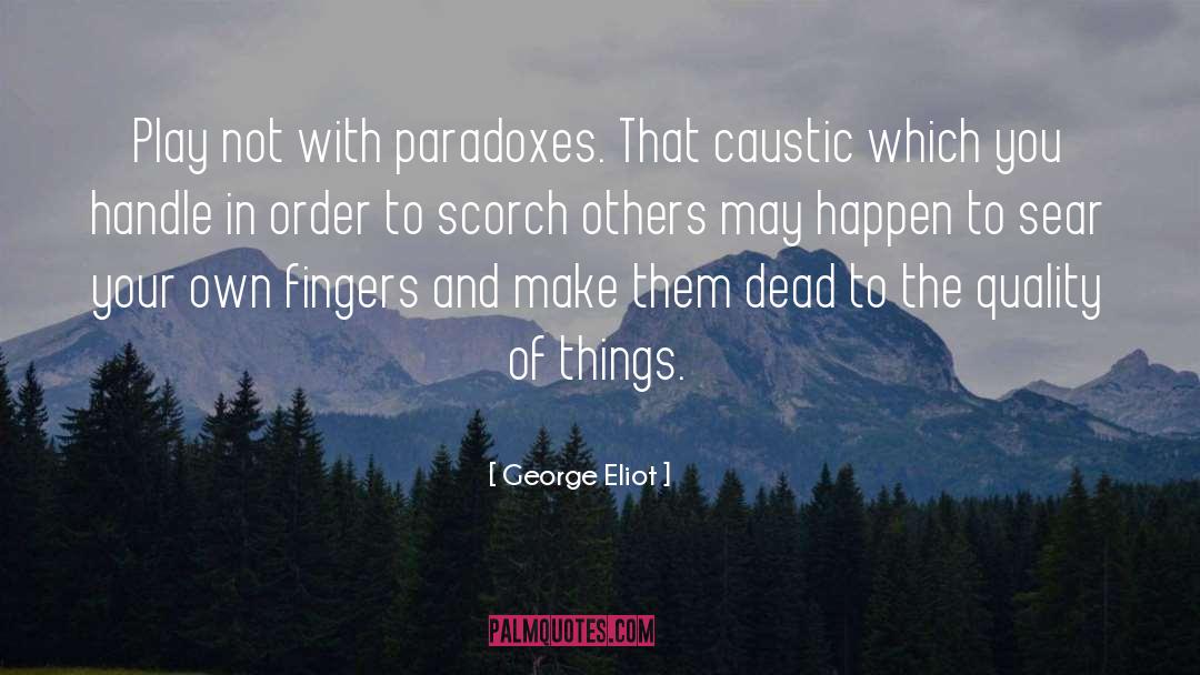 Paradoxes quotes by George Eliot