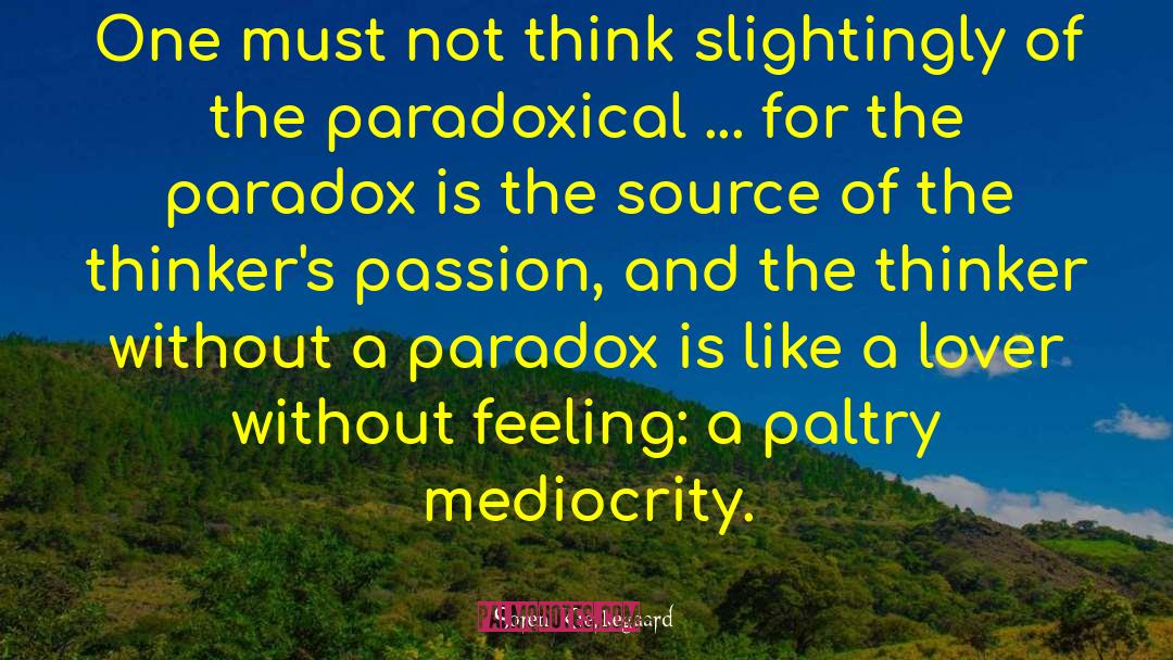 Paradoxical quotes by Soren Kierkegaard